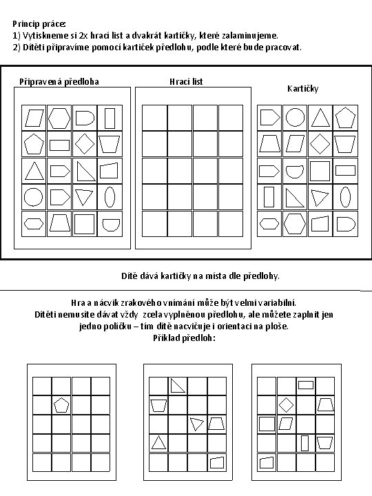 Princip práce: 1) Vytiskneme si 2 x hrací list a dvakrát kartičky, které zalaminujeme.