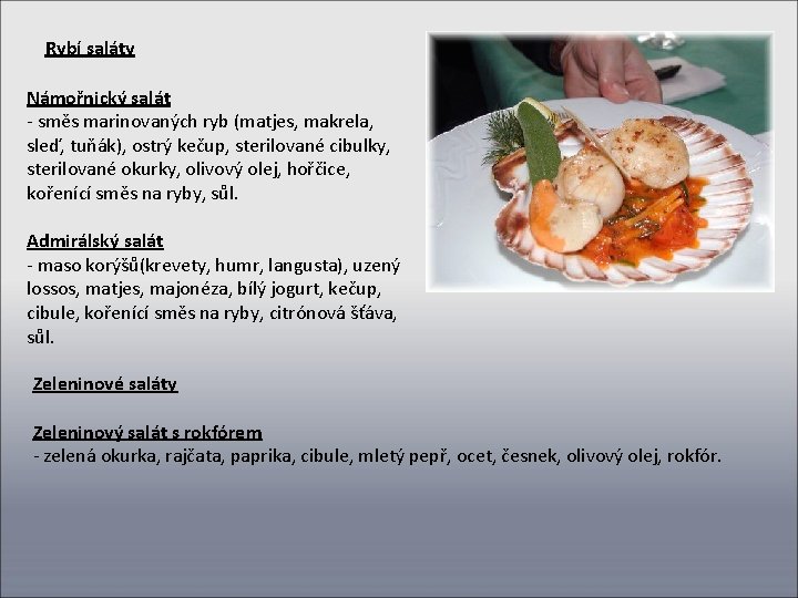 Rybí saláty Námořnický salát - směs marinovaných ryb (matjes, makrela, sleď, tuňák), ostrý kečup,