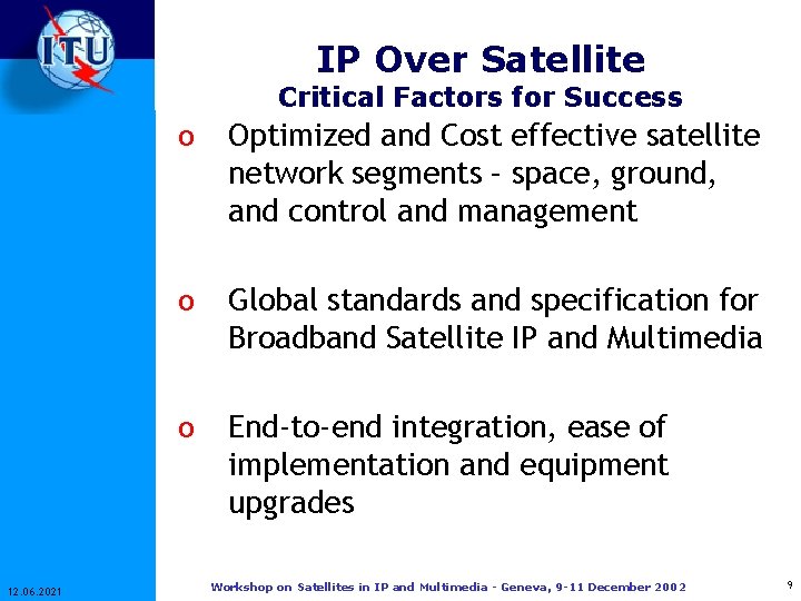 IP Over Satellite Critical Factors for Success 12. 06. 2021 o Optimized and Cost