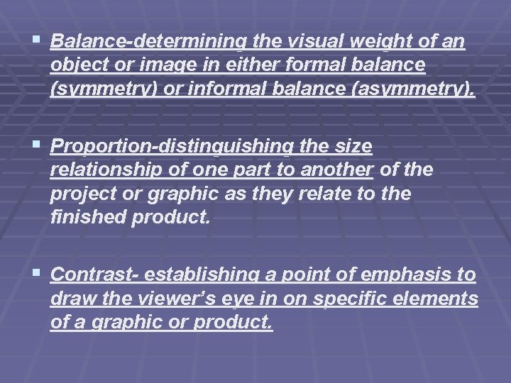 § Balance-determining the visual weight of an object or image in either formal balance