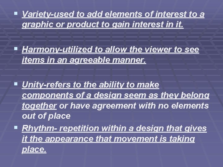 § Variety-used to add elements of interest to a graphic or product to gain