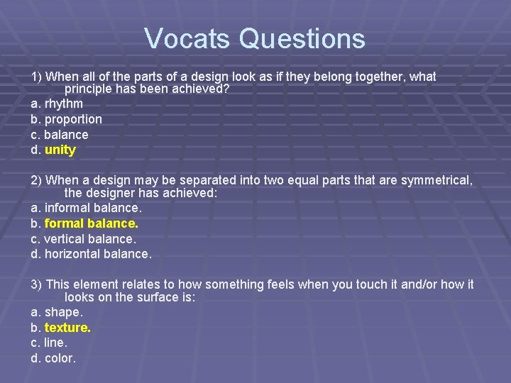 Vocats Questions 1) When all of the parts of a design look as if