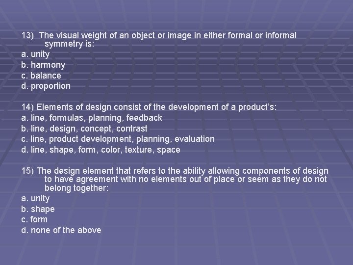 13) The visual weight of an object or image in either formal or informal