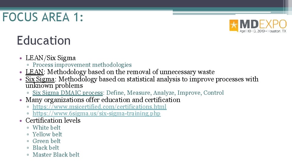 FOCUS AREA 1: Education • LEAN/Six Sigma ▫ Process improvement methodologies • LEAN: Methodology