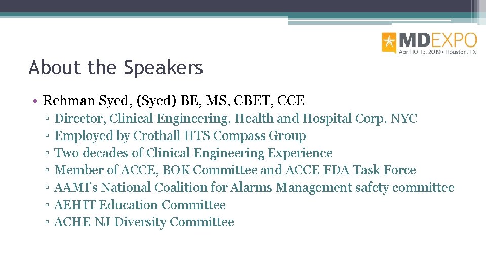 About the Speakers • Rehman Syed, (Syed) BE, MS, CBET, CCE ▫ ▫ ▫
