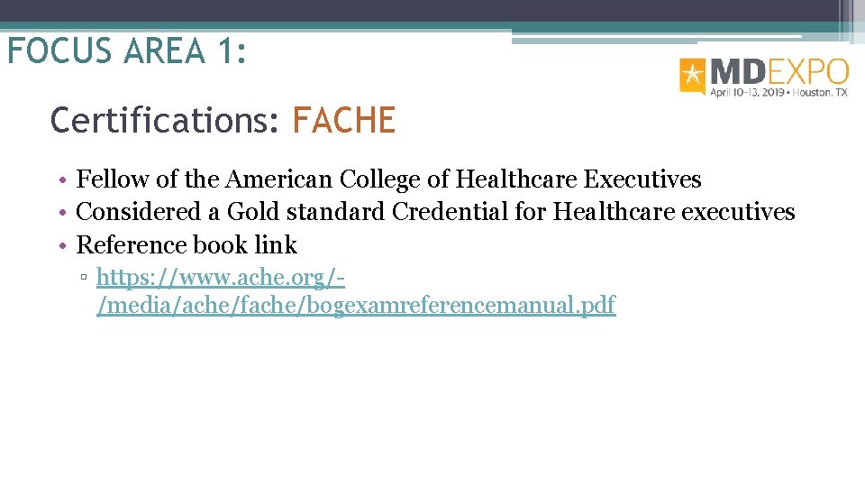 FOCUS AREA 1: Certifications: FACHE • Fellow of the American College of Healthcare Executives