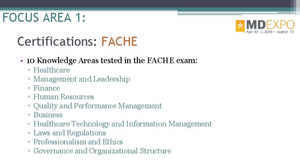 FOCUS AREA 1: Certifications: FACHE • 10 Knowledge Areas tested in the FACHE exam: