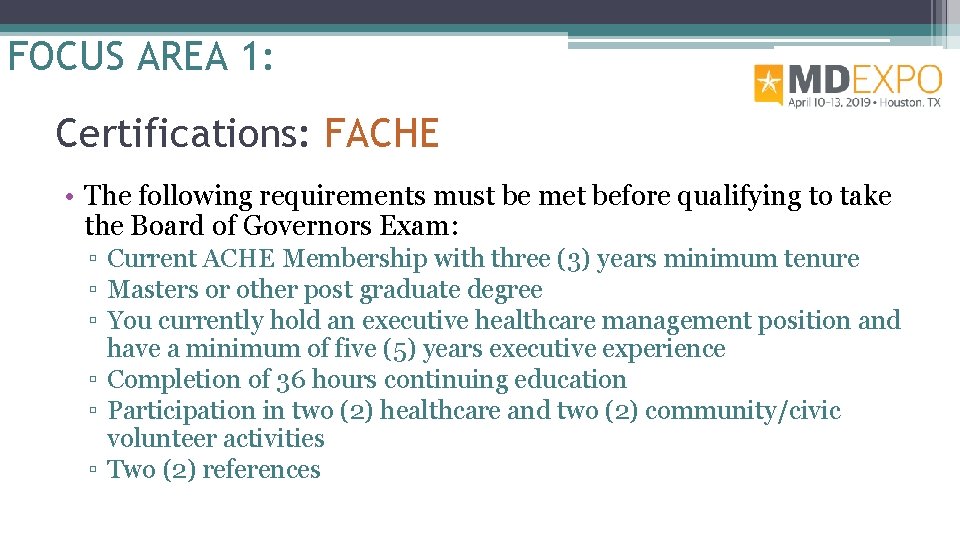 FOCUS AREA 1: Certifications: FACHE • The following requirements must be met before qualifying