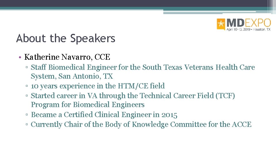 About the Speakers • Katherine Navarro, CCE ▫ Staff Biomedical Engineer for the South