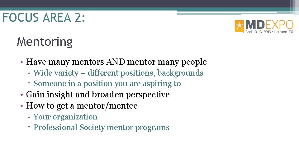 FOCUS AREA 2: Mentoring • Have many mentors AND mentor many people ▫ Wide