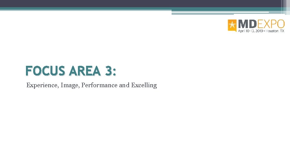 FOCUS AREA 3: Experience, Image, Performance and Excelling 