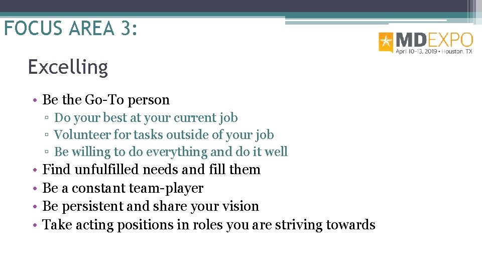 FOCUS AREA 3: Excelling • Be the Go-To person ▫ Do your best at