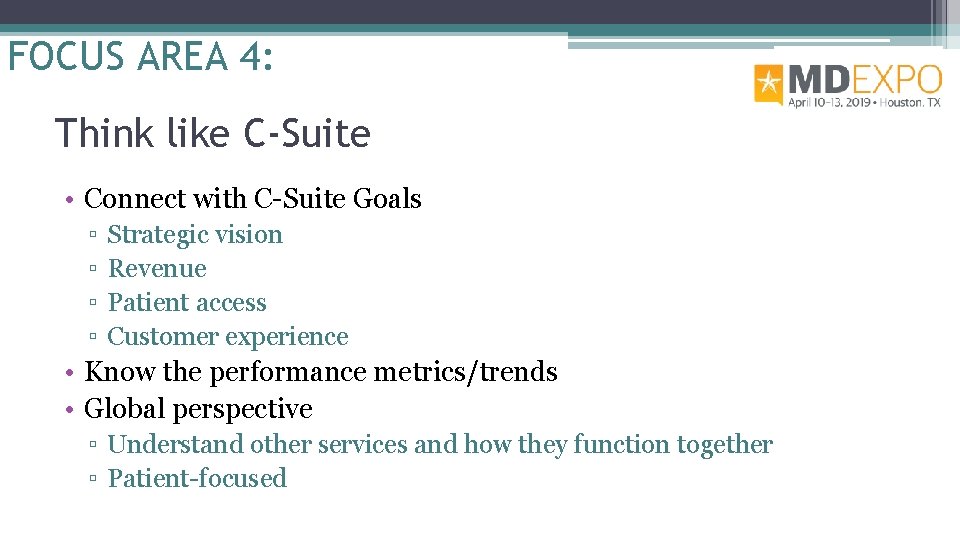 FOCUS AREA 4: Think like C-Suite • Connect with C-Suite Goals ▫ ▫ Strategic