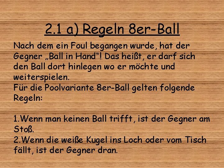 2. 1 a) Regeln 8 er-Ball Nach dem ein Foul begangen wurde, hat der