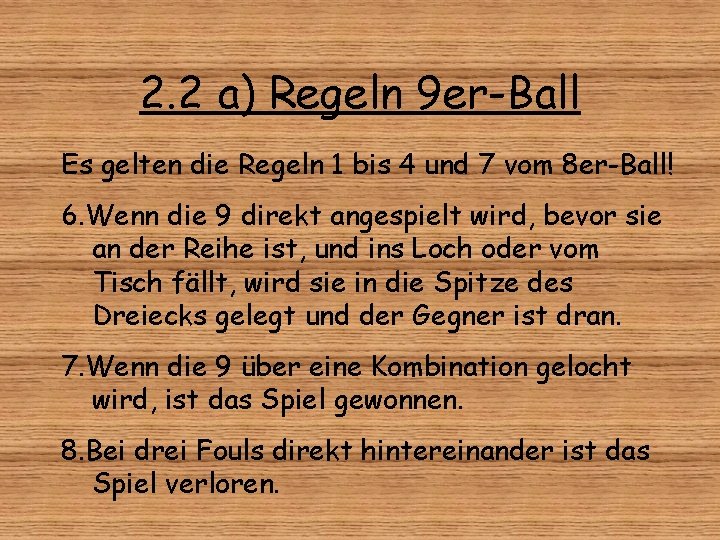 2. 2 a) Regeln 9 er-Ball Es gelten die Regeln 1 bis 4 und