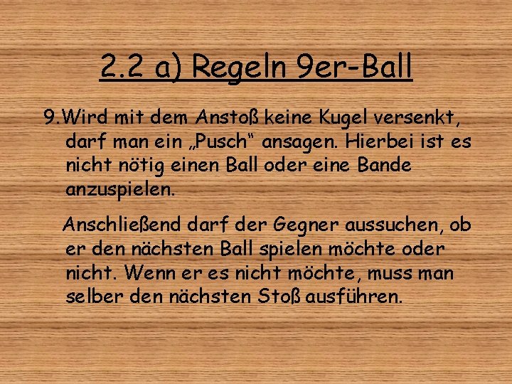 2. 2 a) Regeln 9 er-Ball 9. Wird mit dem Anstoß keine Kugel versenkt,