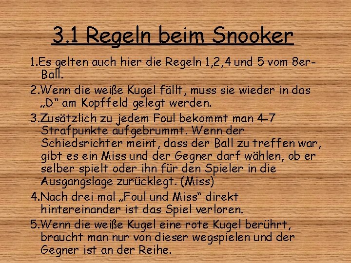 3. 1 Regeln beim Snooker 1. Es gelten auch hier die Regeln 1, 2,