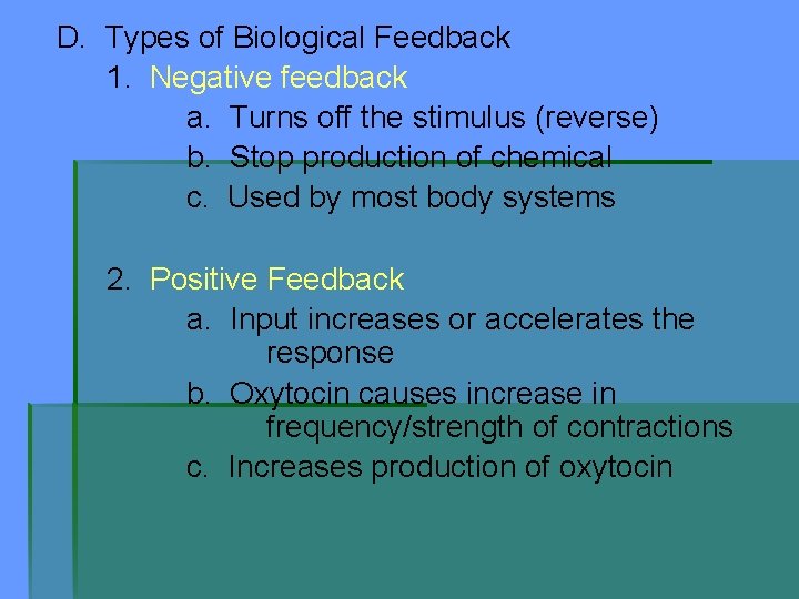 D. Types of Biological Feedback 1. Negative feedback a. Turns off the stimulus (reverse)