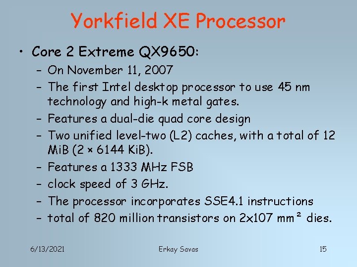 Yorkfield XE Processor • Core 2 Extreme QX 9650: – On November 11, 2007