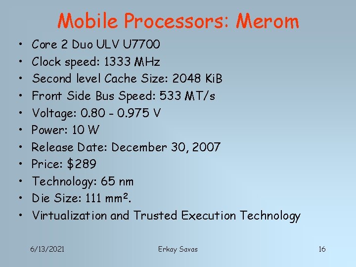 Mobile Processors: Merom • • • Core 2 Duo ULV U 7700 Clock speed: