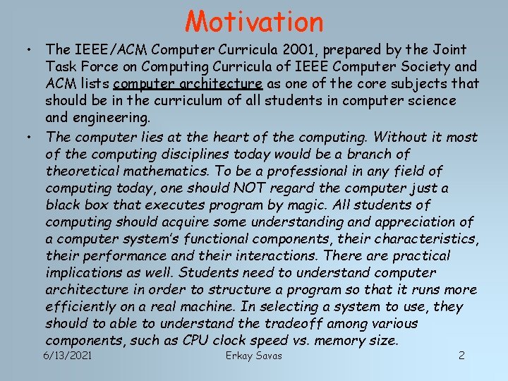 Motivation • The IEEE/ACM Computer Curricula 2001, prepared by the Joint Task Force on