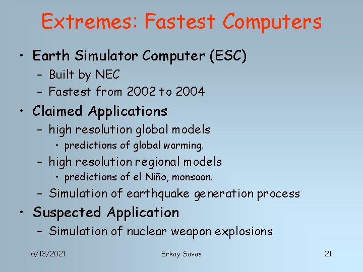 Extremes: Fastest Computers • Earth Simulator Computer (ESC) – Built by NEC – Fastest