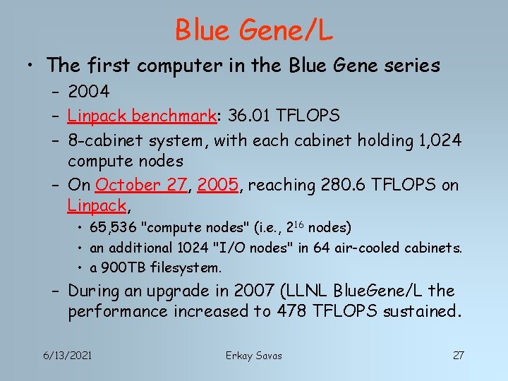 Blue Gene/L • The first computer in the Blue Gene series – 2004 –