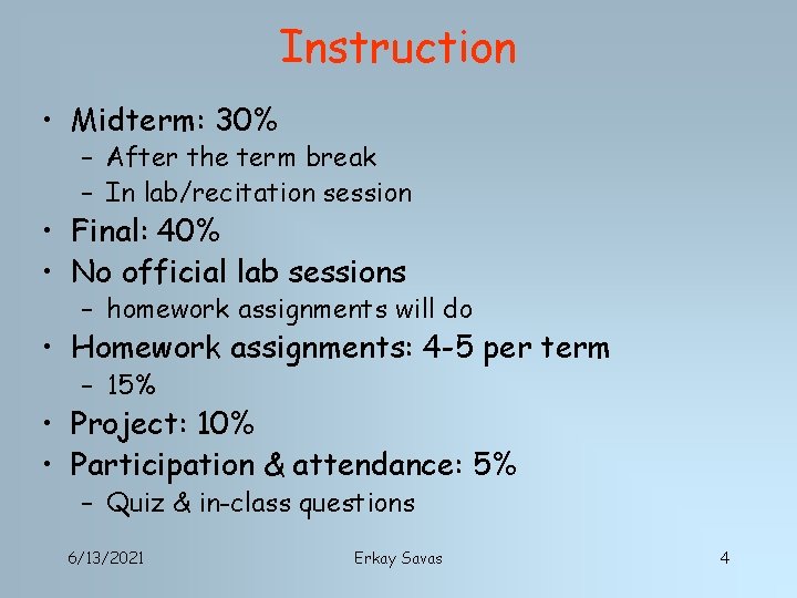 Instruction • Midterm: 30% – After the term break – In lab/recitation session •