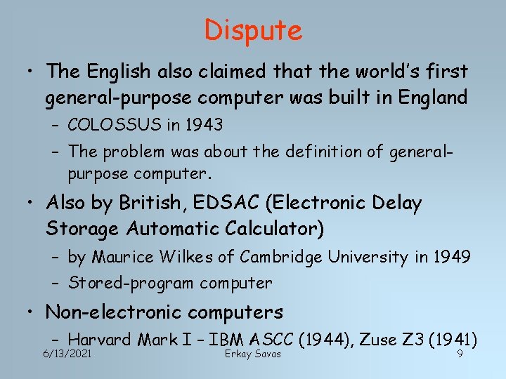 Dispute • The English also claimed that the world’s first general-purpose computer was built