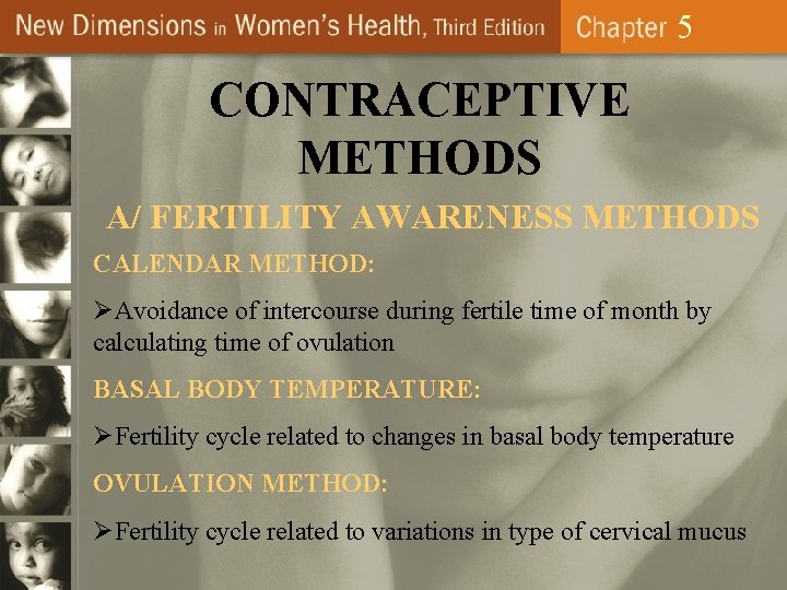 5 CONTRACEPTIVE METHODS A/ FERTILITY AWARENESS METHODS CALENDAR METHOD: ØAvoidance of intercourse during fertile