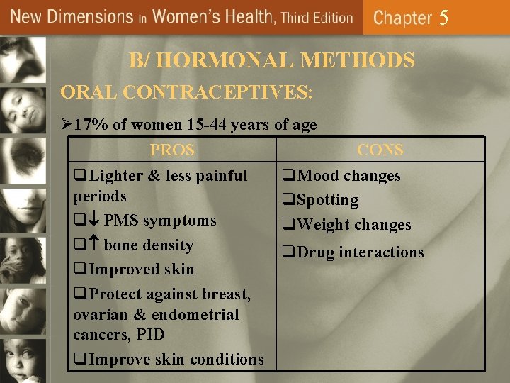 5 B/ HORMONAL METHODS ORAL CONTRACEPTIVES: Ø 17% of women 15 -44 years of