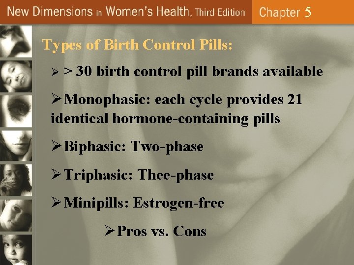 5 Types of Birth Control Pills: Ø> 30 birth control pill brands available ØMonophasic: