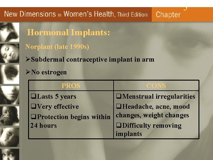 5 Hormonal Implants: Norplant (late 1990 s) ØSubdermal contraceptive implant in arm ØNo estrogen