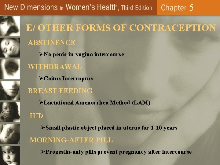 5 E/ OTHER FORMS OF CONTRACEPTION ABSTINENCE ØNo penis-in-vagina intercourse WITHDRAWAL ØCoitus Interruptus BREAST