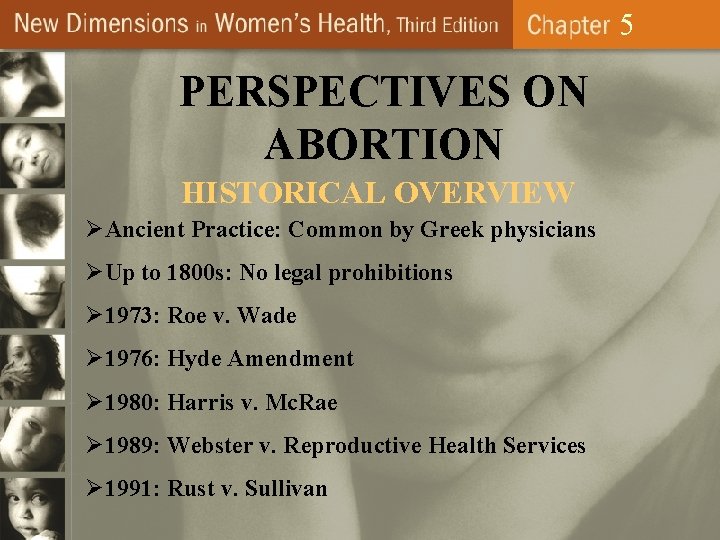 5 PERSPECTIVES ON ABORTION HISTORICAL OVERVIEW ØAncient Practice: Common by Greek physicians ØUp to