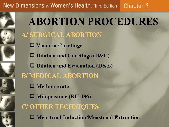 5 ABORTION PROCEDURES A/ SURGICAL ABORTION q Vacuum Curettage q Dilation and Curettage (D&C)