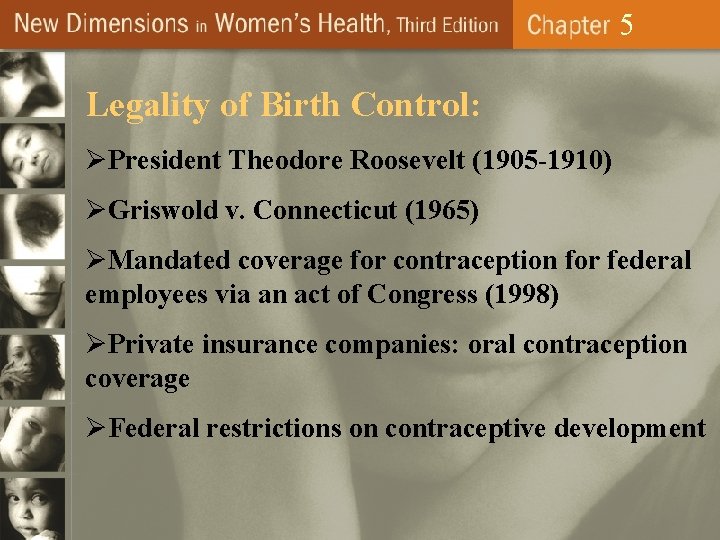 5 Legality of Birth Control: ØPresident Theodore Roosevelt (1905 -1910) ØGriswold v. Connecticut (1965)