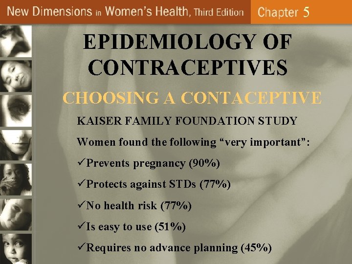 5 EPIDEMIOLOGY OF CONTRACEPTIVES CHOOSING A CONTACEPTIVE KAISER FAMILY FOUNDATION STUDY Women found the