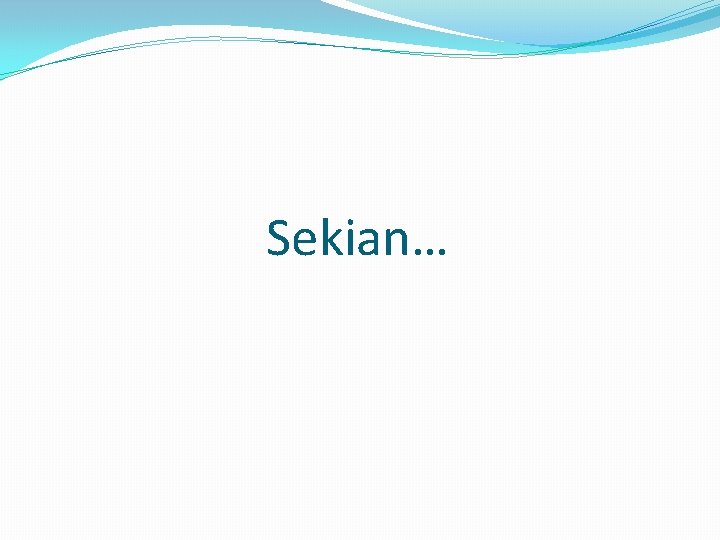 Sekian… 