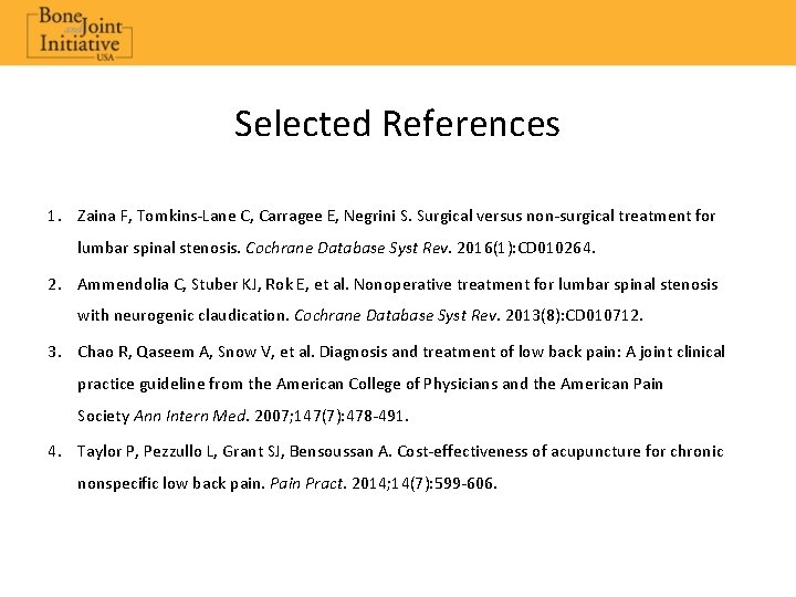 Selected References 1. Zaina F, Tomkins-Lane C, Carragee E, Negrini S. Surgical versus non-surgical