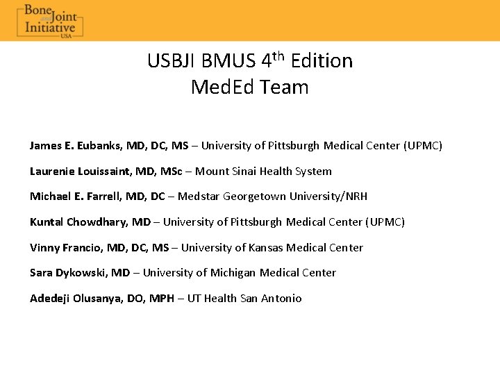 USBJI BMUS 4 th Edition Med. Ed Team James E. Eubanks, MD, DC, MS