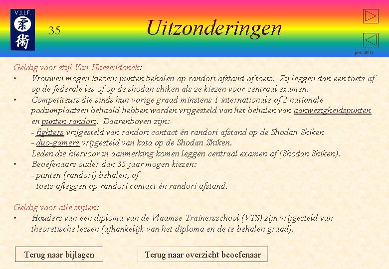 35 Uitzonderingen juni 2007 Geldig voor stijl Van Haesendonck: • Vrouwen mogen kiezen: punten