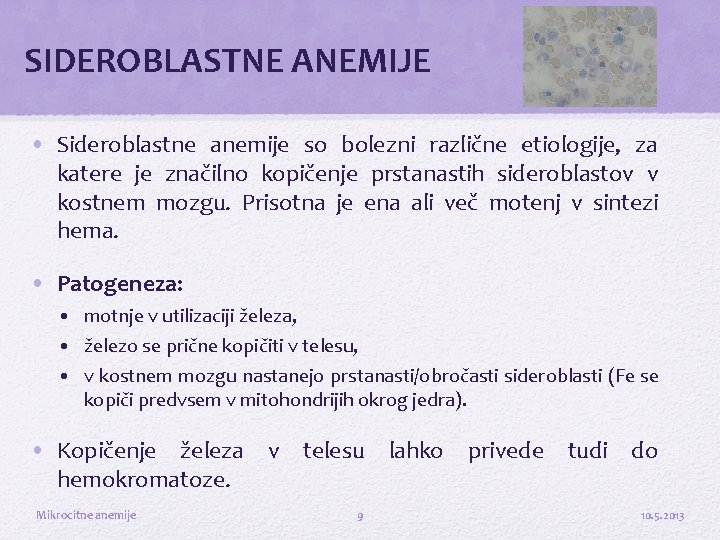 SIDEROBLASTNE ANEMIJE • Sideroblastne anemije so bolezni različne etiologije, za katere je značilno kopičenje