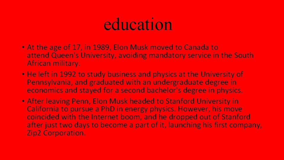 education • At the age of 17, in 1989, Elon Musk moved to Canada