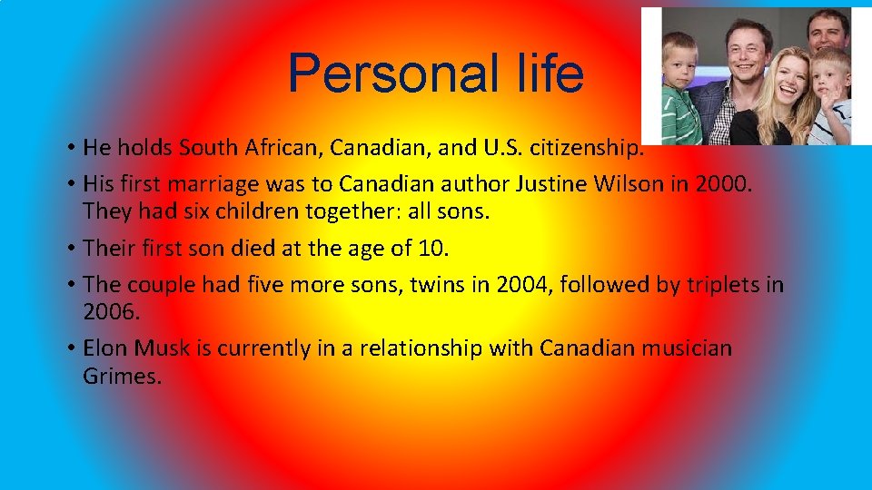 Personal life • He holds South African, Canadian, and U. S. citizenship. • His