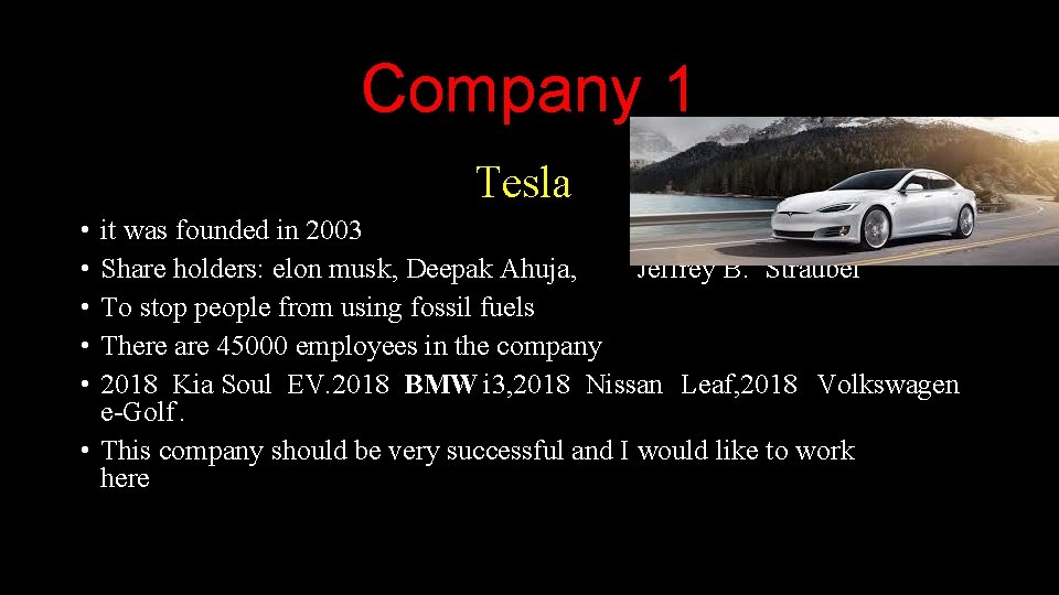 Company 1 Tesla • • • it was founded in 2003 Share holders: elon