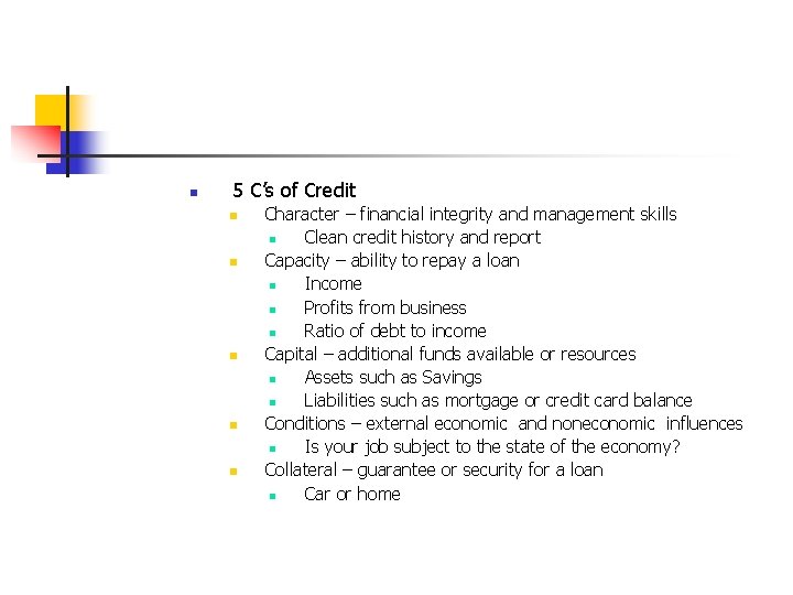 n 5 C’s of Credit n n n Character – financial integrity and management