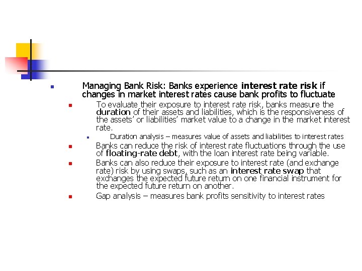 Managing Bank Risk: Banks experience interest rate risk if changes in market interest rates