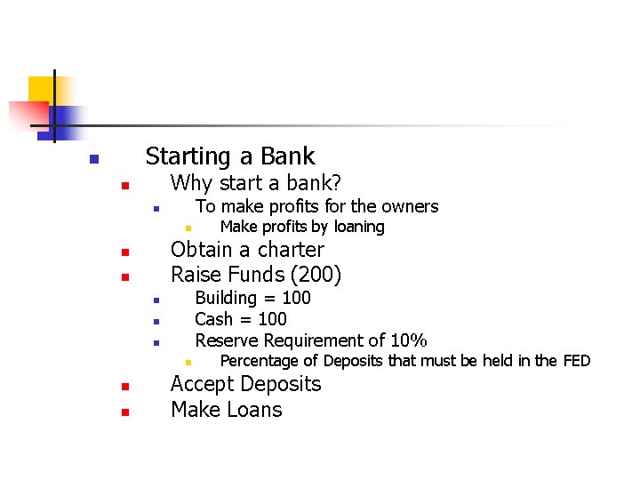 Starting a Bank n Why start a bank? n To make profits for the