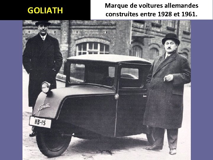 GOLIATH Marque de voitures allemandes construites entre 1928 et 1961. 